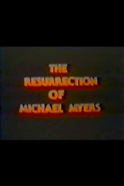 The Resurrection of Michael Myers (1987) The Resurrection of Michael Myers (1987)