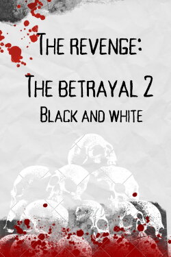 the revenge: the batrayal 2 (black and white) (2024) the revenge: the batrayal 2 (black and white) (2024)