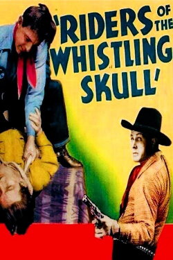 The Riders of the Whistling Skull (1937) The Riders of the Whistling Skull (1937)