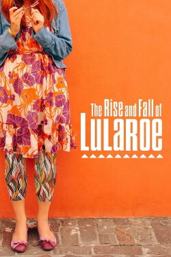 The Rise and Fall of Lularoe (2021) The Rise and Fall of Lularoe (2021)