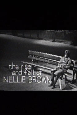 The Rise and Fall of Nellie Brown (1964) The Rise and Fall of Nellie Brown (1964)
