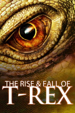 The Rise & Fall Of T-Rex (2015)