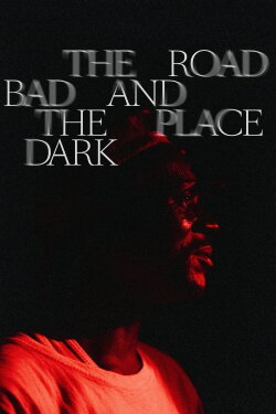 The Road Bad And The Place Dark (2022) The Road Bad And The Place Dark (2022)