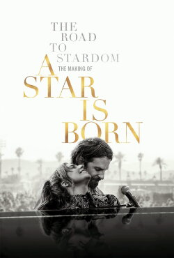 The Road to Stardom: The Making of A Star Is Born (2018) The Road to Stardom: The Making of A Star Is Born (2018)