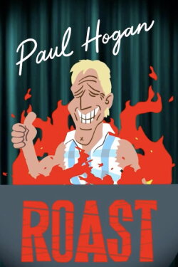 The Roast of Paul Hogan (2022) The Roast of Paul Hogan (2022)