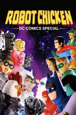 The Robot Chicken: DC Comics Special (2012) The Robot Chicken: DC Comics Special (2012)