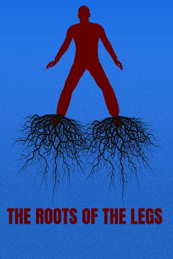 THE ROOTS OF THE LEGS (2024) THE ROOTS OF THE LEGS (2024)