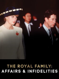 The Royal Family: Affairs and Infidelities (2020) The Royal Family: Affairs and Infidelities (2020)