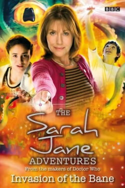 The Sarah Jane Adventures: Invasion of the Bane (2007) The Sarah Jane Adventures: Invasion of the Bane (2007)