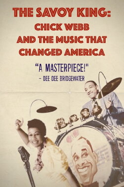 The Savoy King: Chick Webb & the Music That Changed America (2012) The Savoy King: Chick Webb & the Music That Changed America (2012)