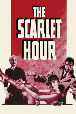The Scarlet Hour (1956) The Scarlet Hour (1956)
