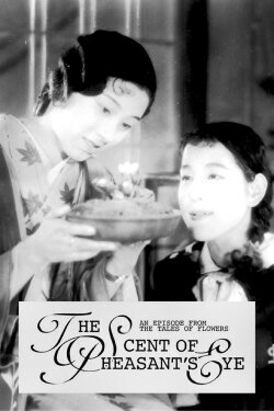 The Scent of Pheasant’s Eye: An Episode from the Tales of Flowers (1935) The Scent of Pheasant’s Eye: An Episode from the Tales of Flowers (1935)
