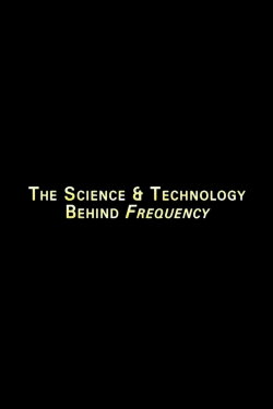 The Science And Technology Behind 'Frequency' (2001) The Science And Technology Behind 'Frequency' (2001)