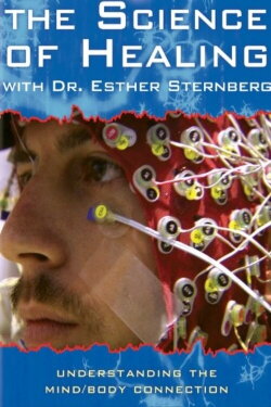 The Science of Healing with Dr. Esther Sternberg (2009) The Science of Healing with Dr. Esther Sternberg (2009)