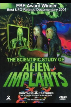 The Scientific Study of Alien Implants - Part 1 (2004) The Scientific Study of Alien Implants - Part 1 (2004)