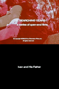 The Searching Years: Ivan and His Father (1970) The Searching Years: Ivan and His Father (1970)