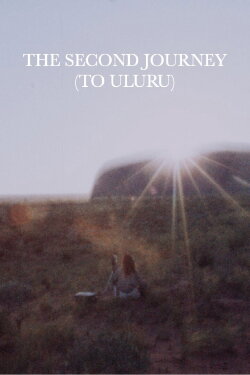 The Second Journey (To Uluru) (1981) The Second Journey (To Uluru) (1981)