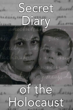 The Secret Diary of the Holocaust (2009) The Secret Diary of the Holocaust (2009)
