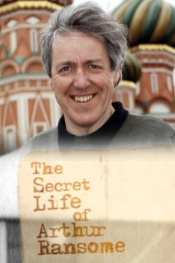 The Secret Life of Arthur Ransome (2005) The Secret Life of Arthur Ransome (2005)