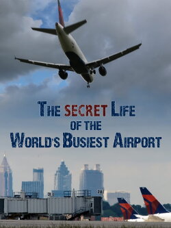 The Secret Life of the World's Busiest Airport (2018) The Secret Life of the World's Busiest Airport (2018)