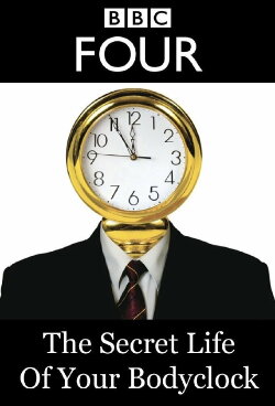 The Secret Life of Your Bodyclock (2009) The Secret Life of Your Bodyclock (2009)