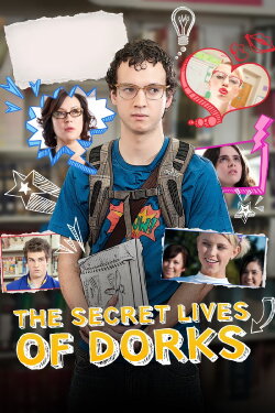 The Secret Lives of Dorks (2013) The Secret Lives of Dorks (2013)