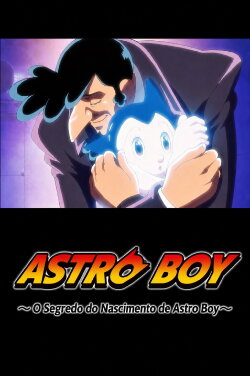 The Secret of Astro Boy’s Birth (2003) The Secret of Astro Boy’s Birth (2003)