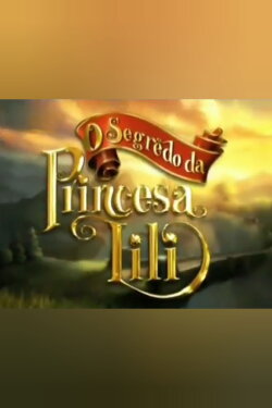 The Secret of Princess Lili (2007) The Secret of Princess Lili (2007)