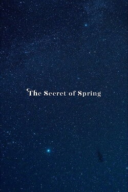 The Secret of Spring (2016) The Secret of Spring (2016)