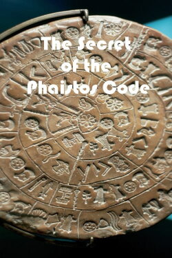 The Secret of the Phaistos Code (2016) The Secret of the Phaistos Code (2016)