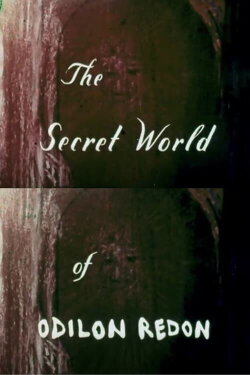 The Secret World of Odilon Redon (1973) The Secret World of Odilon Redon (1973)