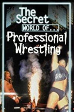 The Secret World of Professional Wrestling (1998) The Secret World of Professional Wrestling (1998)