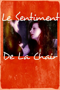 The Sentiment of the Flesh (2010) The Sentiment of the Flesh (2010)