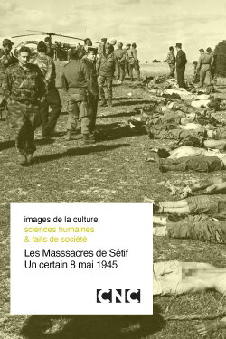 The Setif Massacres, a certain May 8, 1945 (1995) The Setif Massacres, a certain May 8, 1945 (1995)