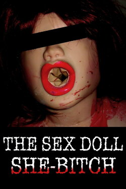 The Sex Doll She-Bitch (2009) The Sex Doll She-Bitch (2009)