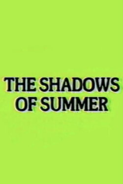 The Shadows of Summer (1984) The Shadows of Summer (1984)