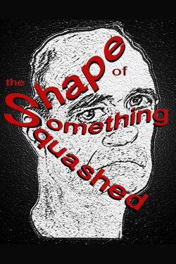 The Shape of Something Squashed (2014) The Shape of Something Squashed (2014)