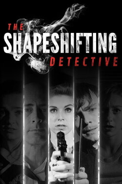The Shapeshifting Detective (2018) The Shapeshifting Detective (2018)