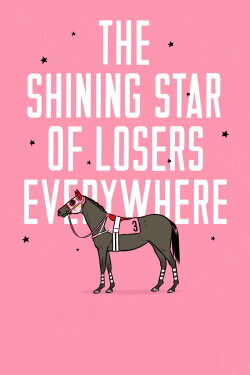 The Shining Star of Losers Everywhere (2016) The Shining Star of Losers Everywhere (2016)
