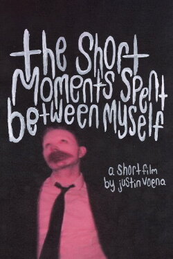 The Short Moments Spent Between Myself (2023)
