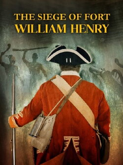 The Siege of Fort William Henry (2021) The Siege of Fort William Henry (2021)