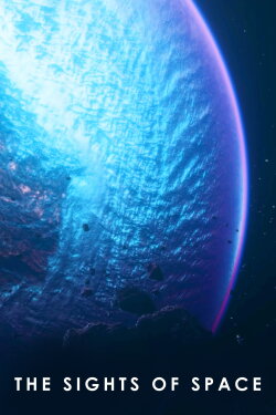 The Sights of Space: A Voyage to Spectacular Alien Worlds (2022) The Sights of Space: A Voyage to Spectacular Alien Worlds (2022)