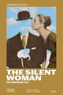 The Silent Woman - Fisher Center at Bard (2022) The Silent Woman - Fisher Center at Bard (2022)