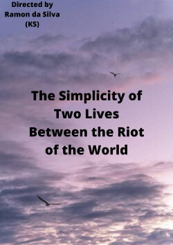 The Simplicity of Two Lives Between the Riot of the World (2021) The Simplicity of Two Lives Between the Riot of the World (2021)