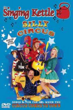 The Singing Kettle: Silly Circus (2001)