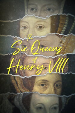 The Six Queens of Henry VIII (2023) The Six Queens of Henry VIII (2023)