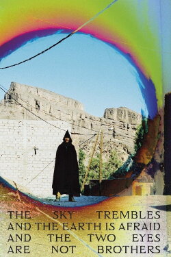 The Sky Trembles and the Earth Is Afraid and the Two Eyes Are Not Brothers (2015) The Sky Trembles and the Earth Is Afraid and the Two Eyes Are Not Brothers (2015)