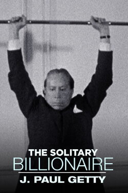The Solitary Billionaire: J. Paul Getty (1963) The Solitary Billionaire: J. Paul Getty (1963)