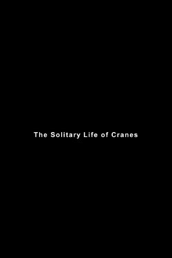 The Solitary Life of Cranes (2008) The Solitary Life of Cranes (2008)