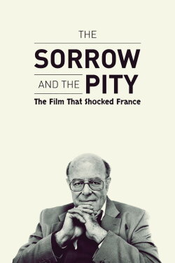 The Sorrow and the Pity: The Film That Shocked France (2024) The Sorrow and the Pity: The Film That Shocked France (2024)